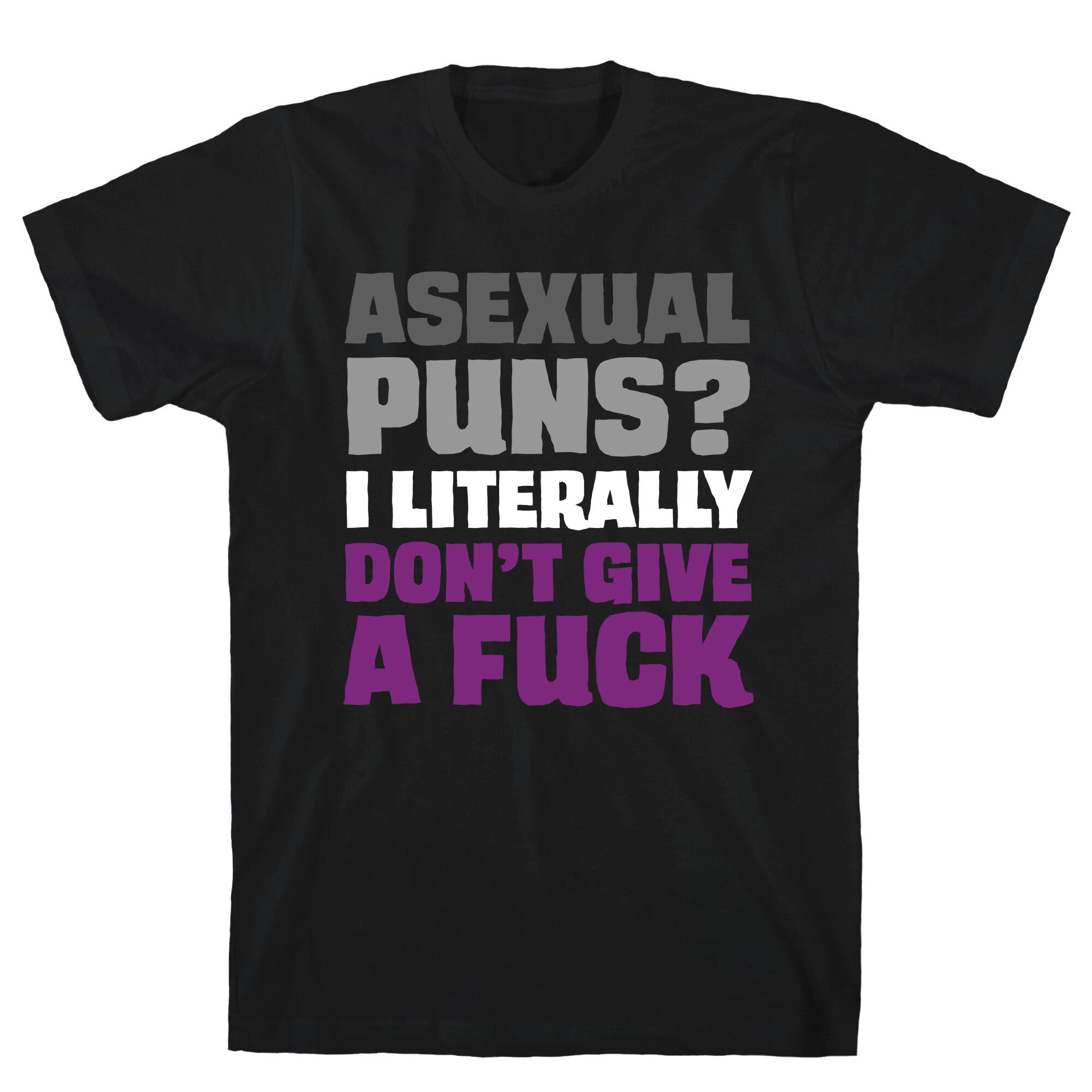 Asexual Puns? I literally Don't Give A Fuck T-Shirt